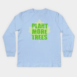 Plant More Trees Kids Long Sleeve T-Shirt